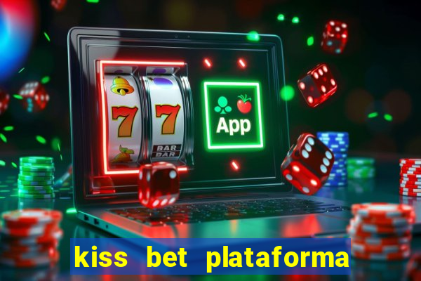 kiss bet plataforma de jogos